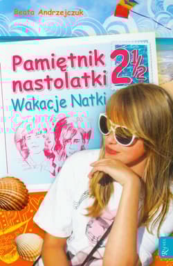 Pamiętnik nastolatki 2 1/2. Wakacje Natki - Beata Andrzejczuk