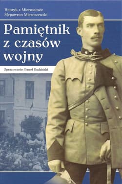Pamiętnik z czasów wojny od 30.07.1914-30.11.1919 mający być jedynie wyrazicielem moich przygód, wrażeń, obserwacji i myśli, jak również wydarzeń ogól