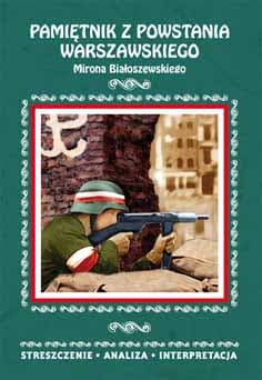 Pamiętnik z powstania warszawskiego Mirona Białoszewskiego. Streszczenie, analiza, interpretacja - Małgorzata Wojciechowska