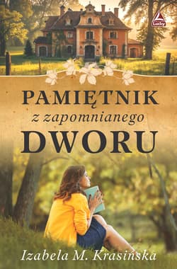 Pamiętnik z zapomnianego dworu - Izabela M. Krasińska