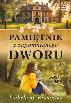 Pamiętnik z zapomnianego dworu Większe litery - Izabela M. Krasińska