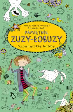 Pamiętnik Zuzy-Łobuzy 4 Szpanerskie hobby - Alice Pantermuller