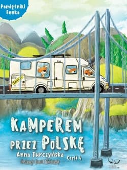 Pamiętniki Fenka. Kamperem przez Polskę cz.4 - Anna Jurczyńska