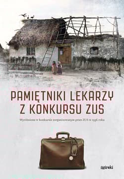 Pamiętniki lekarzy z konkursu ZUS - Opracowanie Zbiorowe