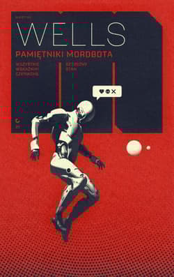 Pamiętniki Mordbota: Wszystkie wskaźniki czerwone / Sztuczny stan - Martha Wells