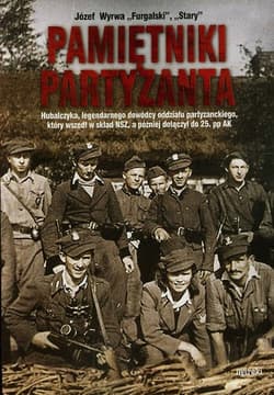 Pamiętniki partyzanta Hubalczyka, legendarnego dowódcy oddziału partyzanckiego, który wszedł w skład NSZ, a później dołączył do 25. pp AK - Józef Wyrwa