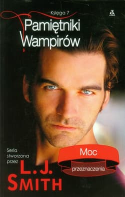 Pamiętniki wampirów Księga 7 Moc przeznaczenia - Smith C.P.