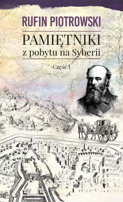 Pamiętniki z pobytu na Syberii, część I - ebook - Rufin Piotrowski