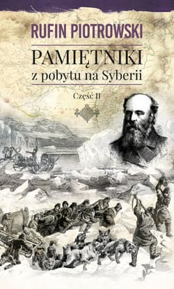 Pamiętniki z pobytu na Syberii, część II - ebook - Rufin Piotrowski