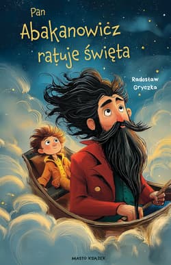 Pan Abakanowicz ratuje święta. Przygody pana Abakanowicza. Tom 2 - Radosław Gryczka