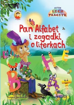 Pan Alfabet i zagadki o literkach - Tomasz Laskowski, Lech Tkaczyk