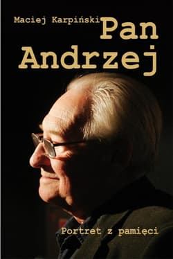 Pan Andrzej. Portret z pamięci - Maciej Karpiński