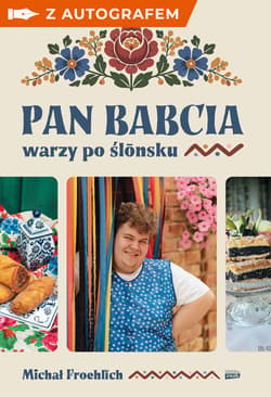 Pan Babcia warzy po ślōnsku - książka z autografem - Froehlich Michał