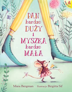 Pan bardzo Duży i Myszka bardzo Mała wyd. 2 - Mara Bergman, Birgitta Sif