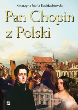 Pan Chopin z Polski - Bodziachowska Katarzyna Maria