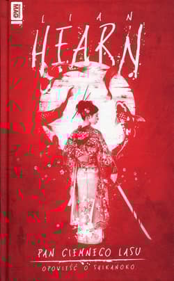 Pan Ciemnego Lasu Cykl Opowieści o Shikanoko - Lian Hearn