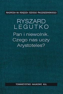 Pan i niewolnik Czego uczy nas Arystoteles - Ryszard Legutko