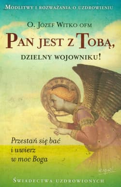 Pan jest z Tobą dzielny wojowniku Przestań się bać i uwierz w moc Boga