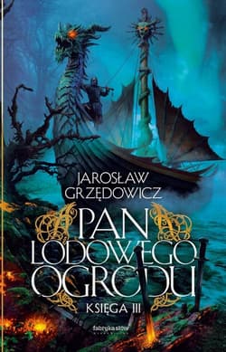 Pan Lodowego Ogrodu Księga 3 - Jarosław Grzędowicz