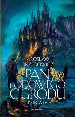 Pan Lodowego Ogrodu Księga 4 - Jarosław Grzędowicz