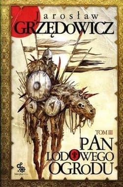 Pan Lodowego Ogrodu. Tom 3 - Jarosław Grzędowicz