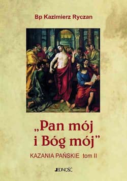 Pan mój i Bóg mój Kazania Pańskie Tom 2 - Kazimierz Ryczan