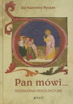 Pan mówi Rozważania rekolekcyjne - Kazimierz Ryczan