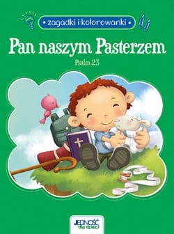 Pan naszym Pasterzem. Psalm 23. Zagadki i kolorowanki - de Bezenac Agnes