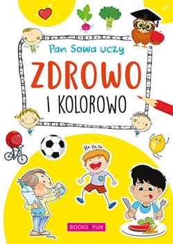 Pan Sowa uczy Zdrowo i kolorowo - Opracowanie Zbiorowe