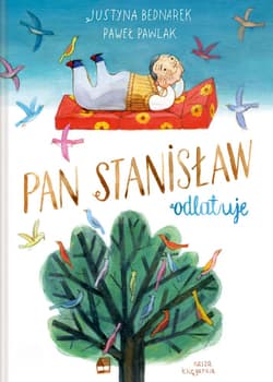Pan Stanisław odlatuje - Justyna Bednarek, Pawlak Paweł