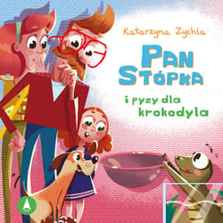 Pan Stópka i pyzy dla krokodyla - audiobook - Katarzyna Zychla