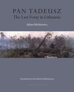 PAN TADEUSZ:LAST FORAY IN LITHUANIA - Adam Mickiewicz