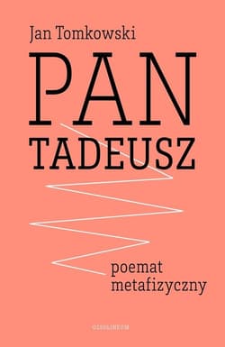 Pan Tadeusz - poemat metafizyczny