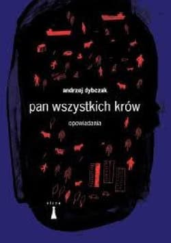 Pan wszystkich krów Opowiadania - Andrzej Dybczak