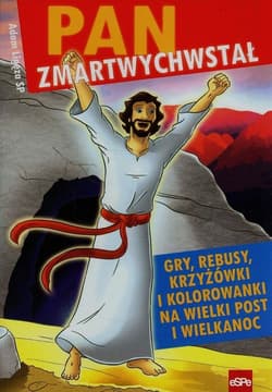 Pan zmartwychwstał Gry, rebusy, krzyżówki i kolorowanki na Wielki Post i Wielkanoc - Adam Ligęza