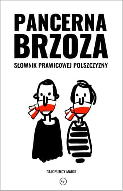 Pancerna brzoza Słownik prawicowej polszczyzny - Major Galopujący