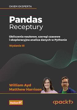 Pandas. Receptury. Obliczenia naukowe, szeregi czasowe i eksploracyjna analiza danych w Pythonie wyd. 3 - William Ayd, Matthew Harrison