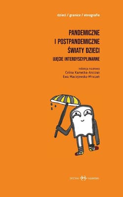 Pandemiczne i postpandemiczne światy dzieci T.1-2 - red. Celina Kamecka-Antczak, Ewa Maciejewska-Mroc