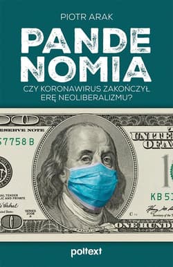 Pandenomia Czy koronawirus zakończył erę neoliberalizmu? - Piotr Arak