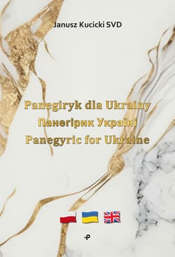 Panegiryk dla Ukrainy Панегірик Україні Panegyric for Ukraine Panegiryk dla Ukrainy Панегірик Україні Panegyric for Ukraine - Janusz Kucicki