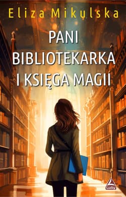 Pani bibliotekarka i księga magii. Zaczarowana pani bibliotekarka. Tom 3 - Eliza Mikulska