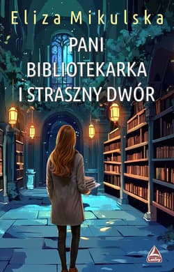 Pani bibliotekarka i straszny dwór - Eliza Mikulska