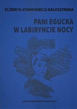 Pani Egucka w labiryncie nocy - Elżbieta Stankiewicz-Daleszyńska