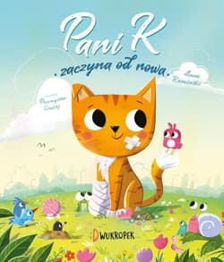 Pani K zaczyna od nowa Opowieść o odporności w trudnych chwilach