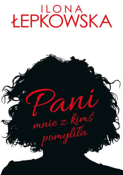 Pani mnie z kimś pomyliła_plik - ebook - Ilona Łepkowska