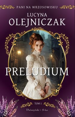 Pani na wrzosowisku. Tom 1. Preludium - ebook - Lucyna Olejniczak