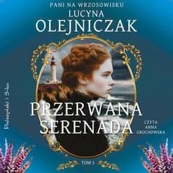 Pani na wrzosowisku. Tom 3. Przerwana serenada - audiobook - Lucyna Olejniczak