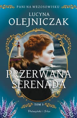 Pani na wrzosowisku. Tom 3. Przerwana serenada - ebook - Lucyna Olejniczak