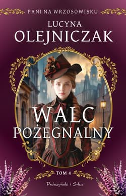 Pani na wrzosowisku. Tom 4. Walc pożegnalny - Lucyna Olejniczak