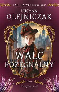 Pani na wrzosowisku. Tom 4. Walc pożegnalny - ebook - Lucyna Olejniczak
